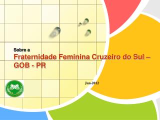 Sobre a Fraternidade Feminina Cruzeiro do Sul – GOB - PR