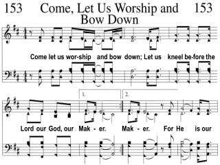 Come let us wor-ship and bow down; Let us kneel be - fore the