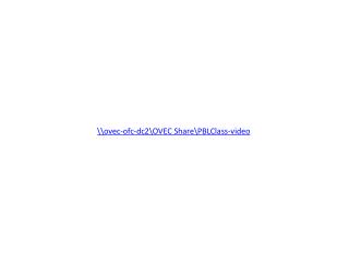 \\ovec-ofc-dc2\OVEC Share\ PBLClass -video