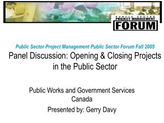 Public Works and Government Services Canada Presented by: Gerry Davy