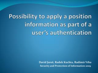 Possibility to apply a position information as part of a user’s authentication
