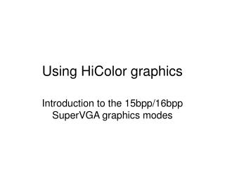 Using HiColor graphics