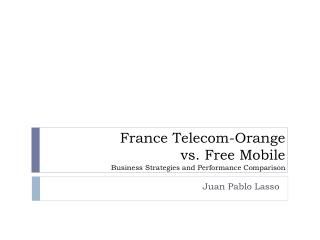 France Telecom-Orange vs. Free Mobile Business Strategies and Performance Comparison