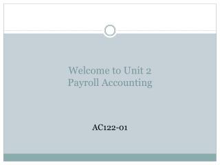 Welcome to Unit 2 Payroll Accounting
