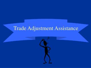 Trade Adjustment Assistance