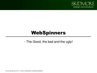 WebSpinners - The Good, the bad and the ugly!