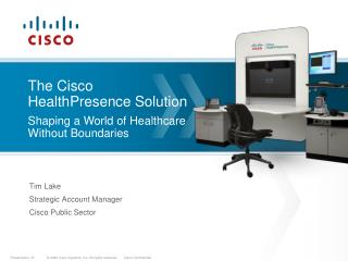The Cisco HealthPresence Solution