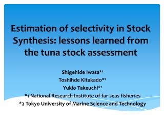 Estimation of selectivity in Stock Synthesis : lessons learned from the tuna stock assessment