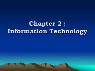 Chapter 2 : Information Technology