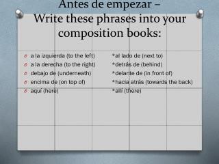 Antes de empezar – Write these phrases into your composition books: