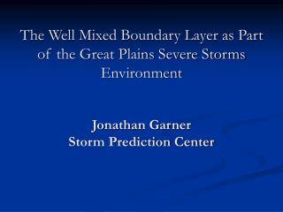 The Well Mixed Boundary Layer as Part of the Great Plains Severe Storms Environment