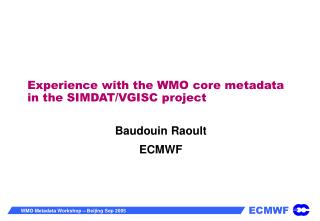Experience with the WMO core metadata in the SIMDAT/VGISC project
