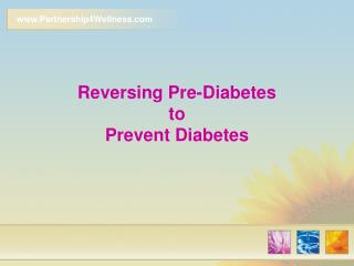 Reversing Pre-Diabetes to Prevent Diabetes