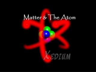 Matter &amp; The Atom