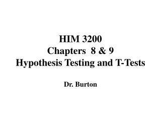 HIM 3200 Chapters 8 &amp; 9 Hypothesis Testing and T-Tests