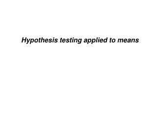 Hypothesis testing applied to means