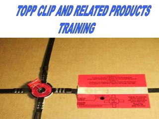 TOPP CLIP AND RELATED PRODUCTS TRAINING