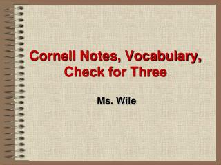 Cornell Notes, Vocabulary, Check for Three