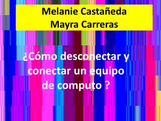 Melanie Castañeda Mayra Carreras