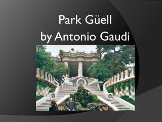 Park Güell by Antonio Gaudi