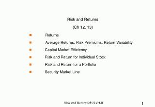 Risk and Returns (Ch 12, 13) Returns 	Average Returns, Risk Premiums, Return Variability