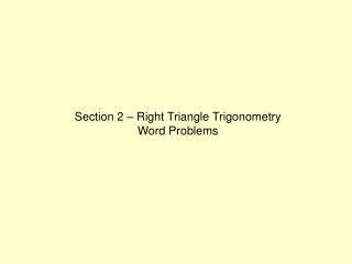 Section 2 – Right Triangle Trigonometry Word Problems