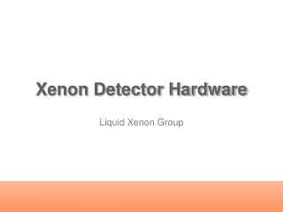 Xenon Detector Hardware
