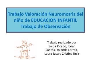 Trabajo Valoración Neuromotriz del niño de EDUCACIÓN INFANTIL Trabajo de Observación