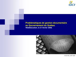 Problématiques de gestion documentaire au Gouvernement du Québec WebÉducation, le 21 février 2008.