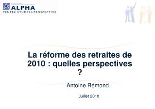 La réforme des retraites de 2010 : quelles perspectives ?