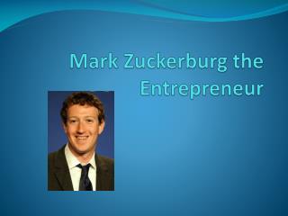 Mark Zuckerburg the Entrepreneur