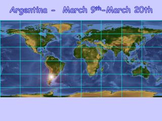 Argentina - March 9 th -March 20th