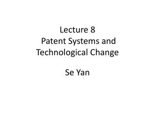 Lecture 8 Patent Systems and Technological Change
