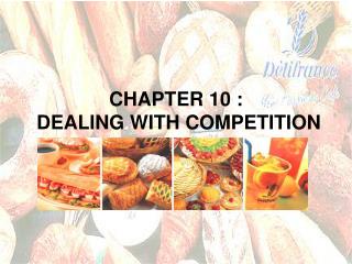 CHAPTER 10 : DEALING WITH COMPETITION