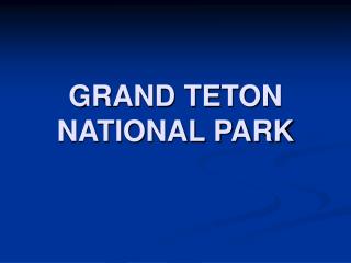 GRAND TETON NATIONAL PARK