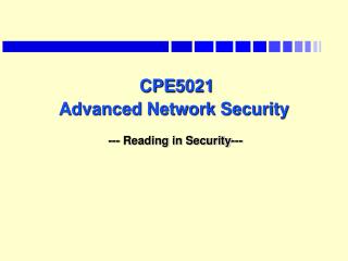 CPE5021 Advanced Network Security --- Reading in Security---