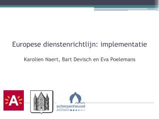 Europese dienstenrichtlijn: implementatie Karolien Naert, Bart Devisch en Eva Poelemans
