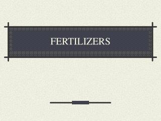 FERTILIZERS