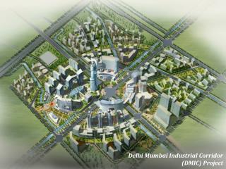 Delhi Mumbai Industrial Corridor (DMIC) Project