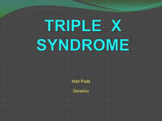 TRIPLE X SYNDROME