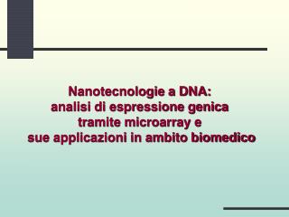 Nanotecnologie a DNA: analisi di espressione genica tramite microarray e