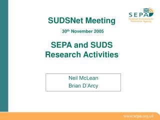 SUDSNet Meeting 30 th November 2005 SEPA and SUDS Research Activities