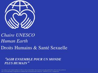 Chaire UNESCO Human Earth Droits Humains &amp; Santé Sexuelle