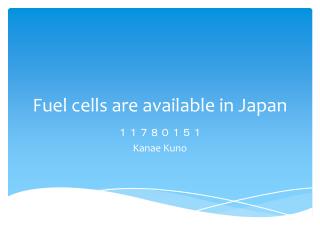 Fuel cells are available in Japan