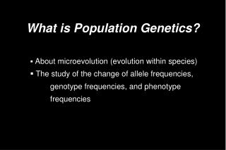 What is Population Genetics?