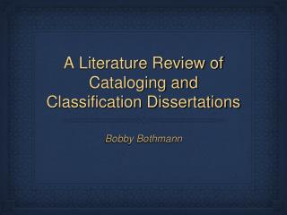 A Literature Review of Cataloging and Classification Dissertations