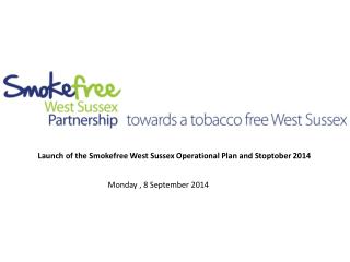 Launch of the Smokefree West Sussex Operational Plan and Stoptober 2014