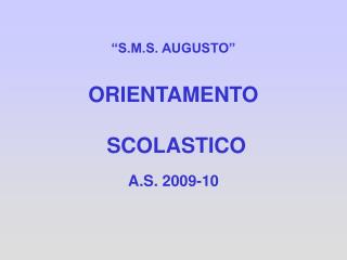 “S.M.S. AUGUSTO” ORIENTAMENTO SCOLASTICO