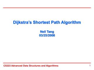 Dijkstra’s Shortest Path Algorithm Neil Tang 03/25/2008