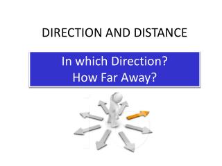 DIRECTION AND DISTANCE